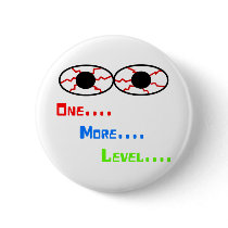 One... More... Level... - Bloodshot Eyes Pin