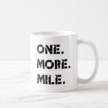 One. More. Mile. Coffee Mug