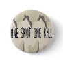 One Shot One Kill Pinback Buttons