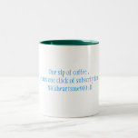 One sip of coffee , means one click of subscrip... mugs