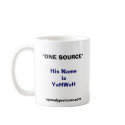 "ONE SOURCE" His Name is YaHWeH mugs