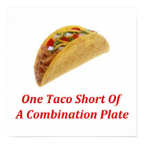 One Taco Short Of A Combination Plate posters