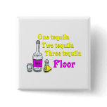 One Tequila Two Tequila Three Tequila Floor #2 Buttons