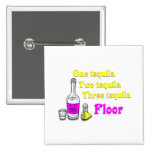 One Tequila Two Tequila Three Tequila Floor #2 Buttons