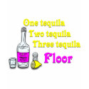 One Tequila Two Tequila Three Tequila Floor #2 t-shirts by CulturalPerspective6 One Tequila Two Tequila Three Tequila Floor #2 t-shirts