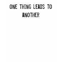 one thing leads to another t-shirts