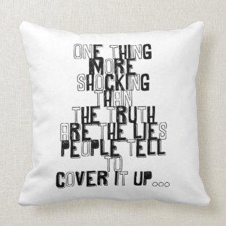 one thing more shocking than the truth quotation throw pillow