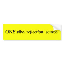 ONE vibe. reflection. source. bumper stickers by gurlnexxtdoor ONE vibe. reflection. source. bumper stickers