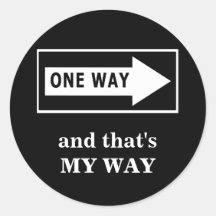 One Way. And that's MY WAY Sticker