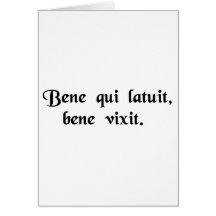 One who lives well, lives unnoticed. card