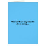 One word can say what im about to say.... card