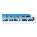 Online artifact auctions bumper stickers