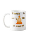 Onlly the Moment Mug by squirrel27 Onlly the Moment Mug