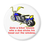 Only A Biker Knows Why A Dog Sticks His Head Fridge Magnets