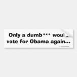 Only a dumb*** bumper stickers