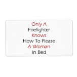 Only A Firefighter Knows How To Please A Woman In Personalized Shipping Label