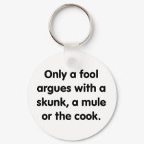 Only a Fool Argues with... keychains by ickyandsunshine Only a Fool Argues with... keychains