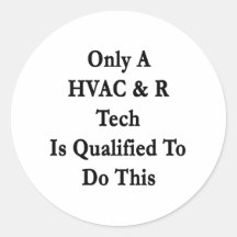 Only A HVAC  R Tech Is Qualified To Do This Sticker