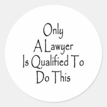 Only A Lawyer Is Qualified To Do This Stickers