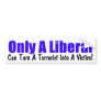 Only A Liberal Bumper Sticker
