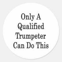 Only A Qualified Trumpeter Can Do This Sticker