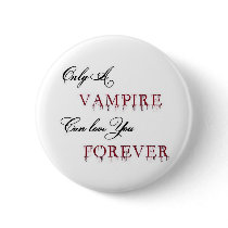 only a vampire can love you forever buttons by Sunshine_Glitter only a vampire can love you forever buttons