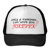 only a vampire can love you forever hat