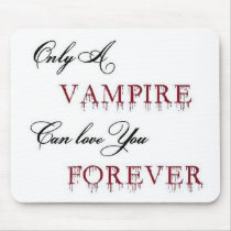 only a vampire can love you forever mousepads by Sunshine_Glitter only a vampire can love you forever mousepads