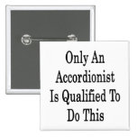 Only An Accordionist Is Qualified To Do This Pinback Button