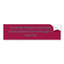 Only An Idiot Reads Bumper Stickers...And A Dar... bumper stickers by dawningrayne Only An Idiot Reads Bumper Stickers...And A Dar... bumper stickers