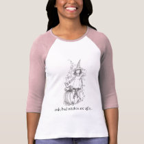 Only bad witches are ugly... t-shirts by mestup Only bad witches are ugly... t-shirts