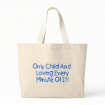 Only Child And Loving Every Minute Of It bags