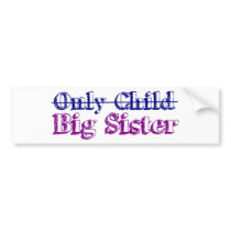 Only Child Big Sister bumper stickers