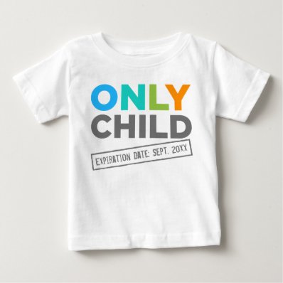 Only Child Expiration Date [Your Date] Tees