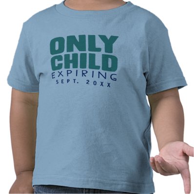 ONLY CHILD Expiring [YOUR DATE HERE] Shirts