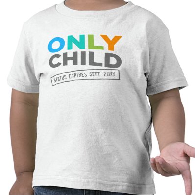 Only Child Status Expires [Your Date] Tshirts