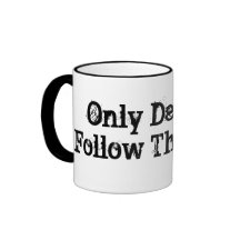 Only Dead Fish Follow The Stream Mugs