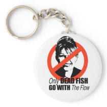 Only dead fish go with the flow keychain