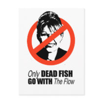 Only dead fish go with the flow post card