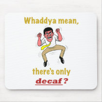 Only Decaf? Mousepad by rjvstudios Only Decaf? Mousepad