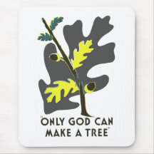 Only God Can Make A Tree Mousepads