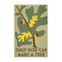 Only God Can Make Trees 1938 WPA posters by lc_wpa Only God Can Make Trees 1938 WPA posters