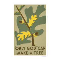 Only God Can Make Trees 1938 WPA posters by lc_wpa Only God Can Make Trees 1938 WPA posters