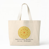 Only God creates. The rest of us just copy. bags