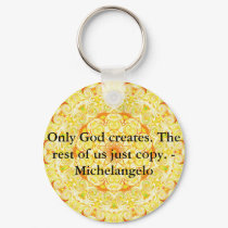 Only God creates. The rest of us just copy. keychains by spiritcircle Only God creates. The rest of us just copy. keychains