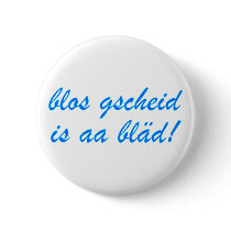 only gscheid is aa bläd Bavarian Bavaria Buttons