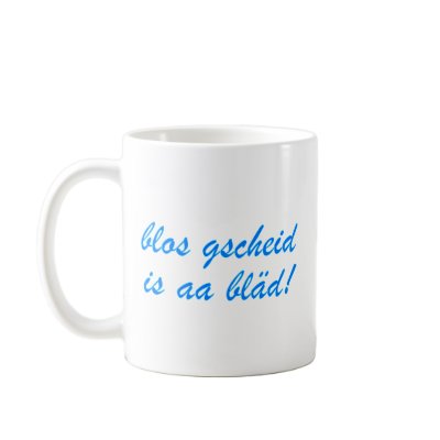 only gscheid is aa bläd Bavarian Bavaria Mugs by hera56