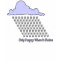 Only Happy When it Rains T Shirt by GaspWare Only Happy When it Rains T Shirt