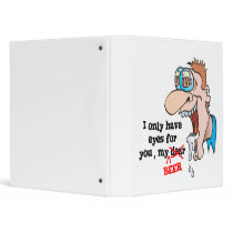 only have eyes for beer funny drinking design vinyl binders
