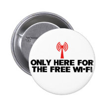 Only here for the free wifi pinback buttons